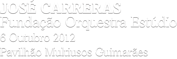 JOS&Eacute; CARRERAS - 6 OUT 2012, Pavilh&atilde;o Multiusos Guimar&atilde;es